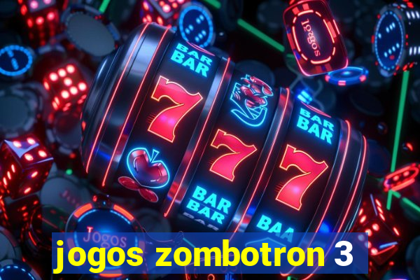 jogos zombotron 3