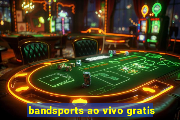 bandsports ao vivo gratis