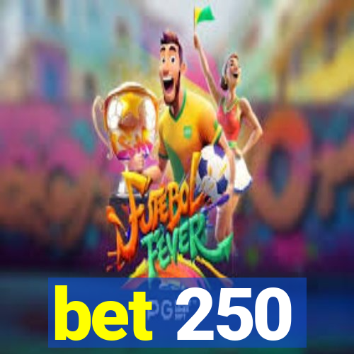 bet 250