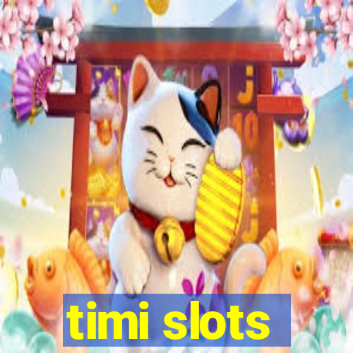 timi slots