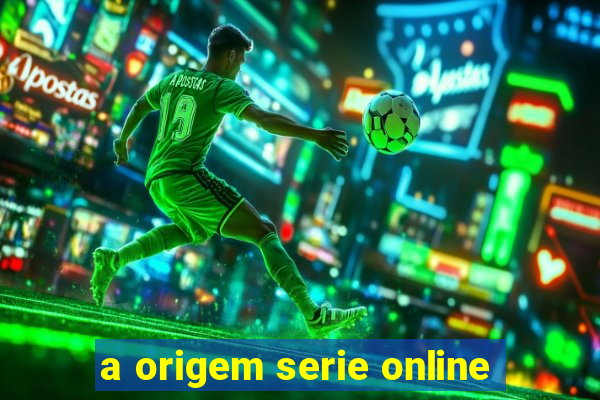 a origem serie online