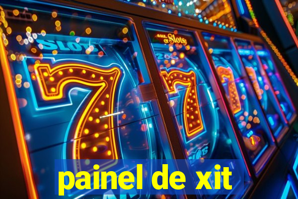 painel de xit