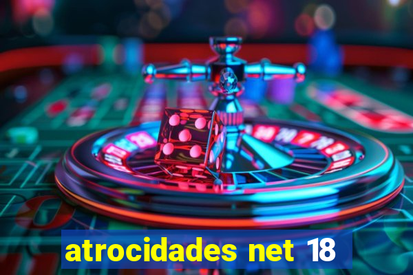 atrocidades net 18