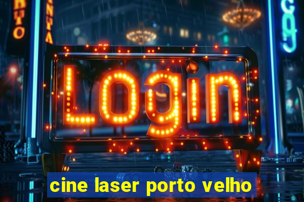 cine laser porto velho