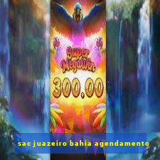 sac juazeiro bahia agendamento