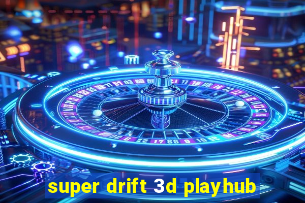 super drift 3d playhub