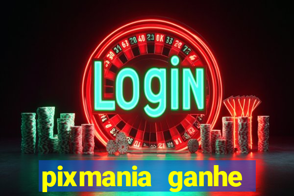 pixmania ganhe prêmios no pix