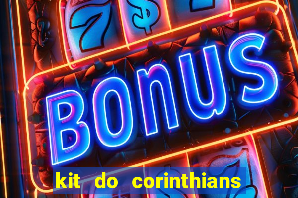 kit do corinthians dls 22