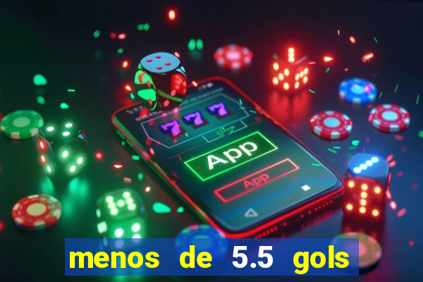 menos de 5.5 gols o que significa