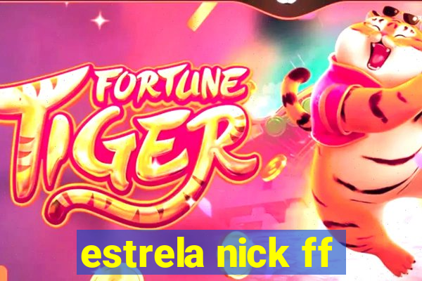 estrela nick ff