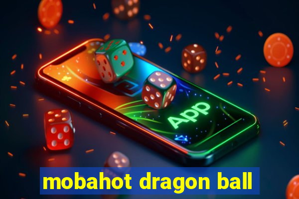 mobahot dragon ball