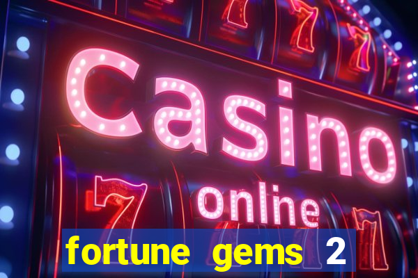 fortune gems 2 melhor horário para jogar