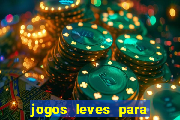 jogos leves para pc fraco blog