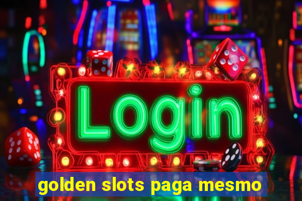 golden slots paga mesmo