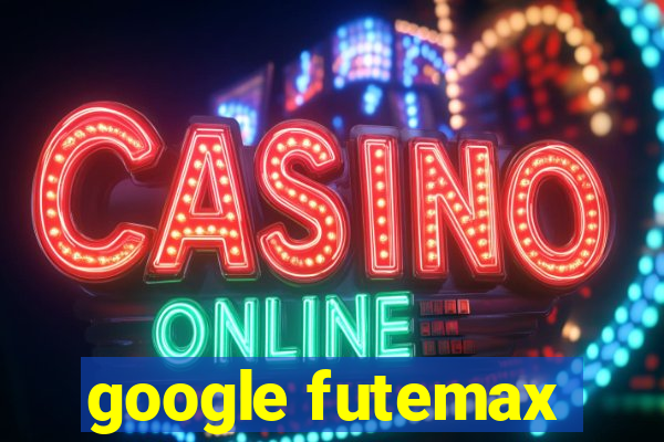 google futemax