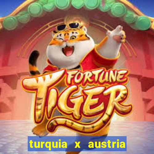 turquia x austria onde assistir