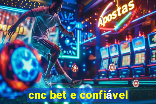 cnc bet e confiável