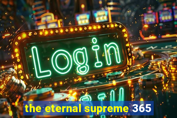 the eternal supreme 365