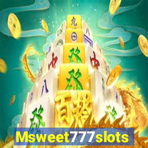 Msweet777slots