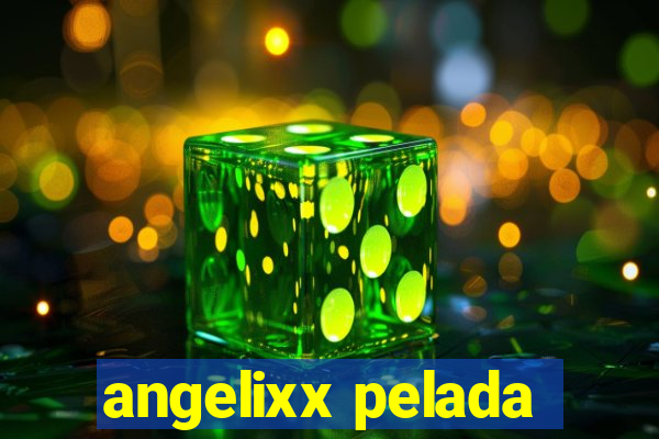 angelixx pelada