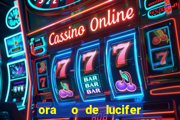 ora  o de lucifer para ganhar na mega sena