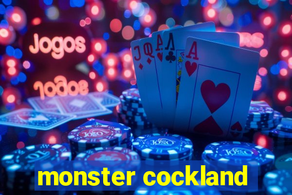 monster cockland