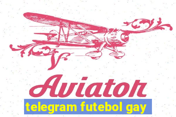 telegram futebol gay