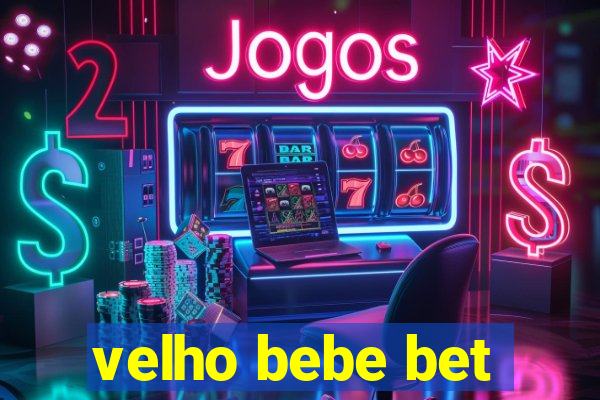 velho bebe bet