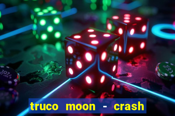 truco moon - crash & poker