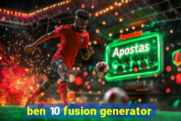 ben 10 fusion generator