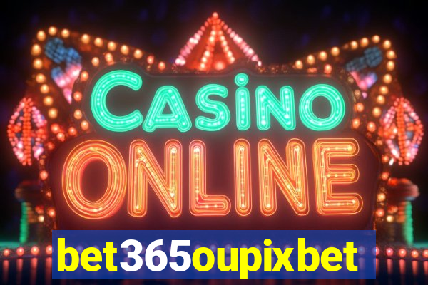 bet365oupixbet