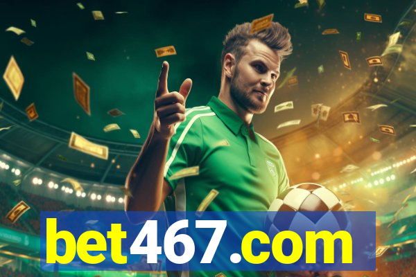 bet467.com