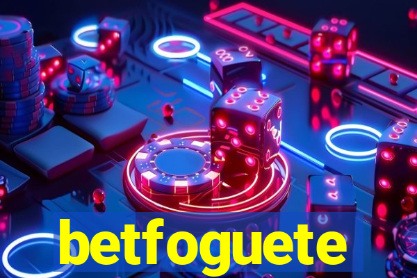 betfoguete