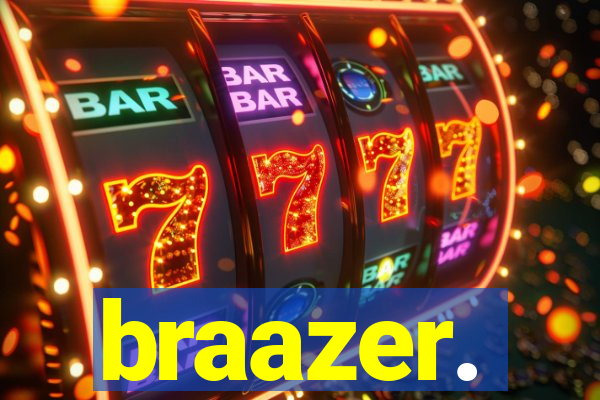 braazer.