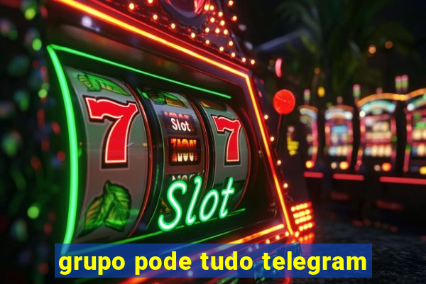 grupo pode tudo telegram