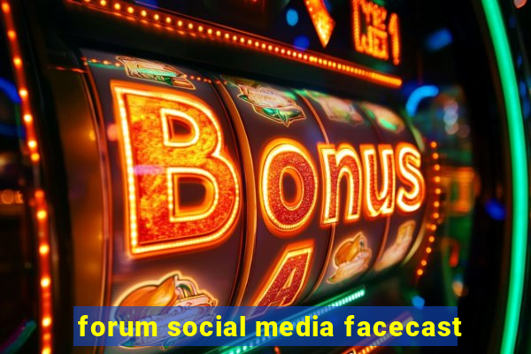 forum social media facecast