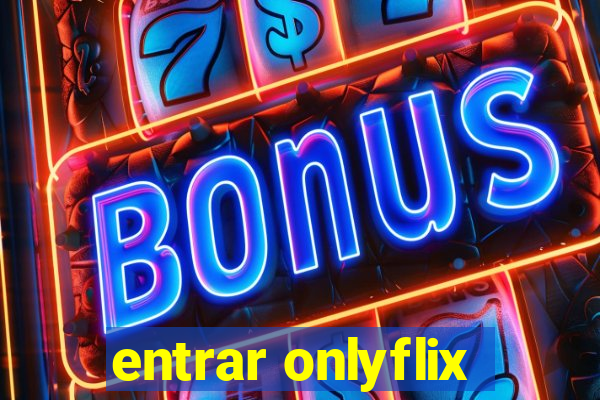 entrar onlyflix