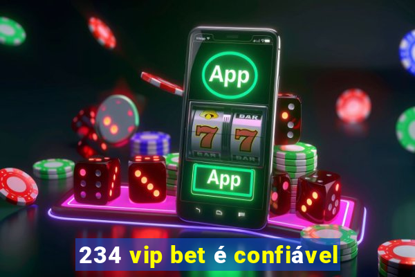 234 vip bet é confiável