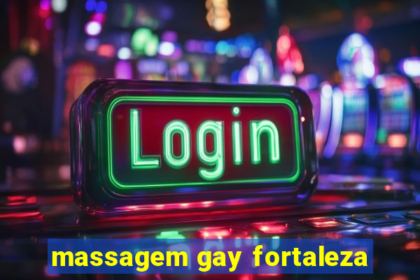 massagem gay fortaleza