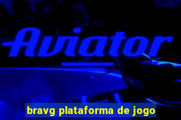 bravg plataforma de jogo