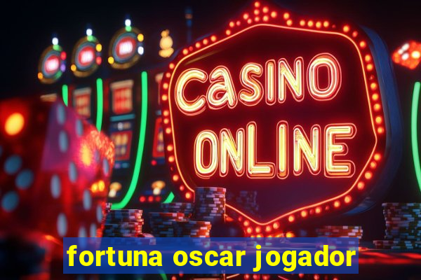 fortuna oscar jogador