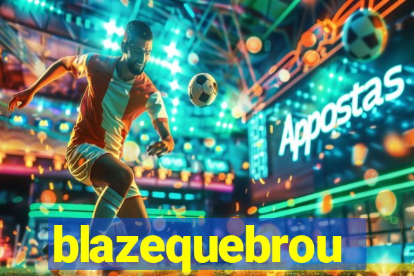 blazequebrou