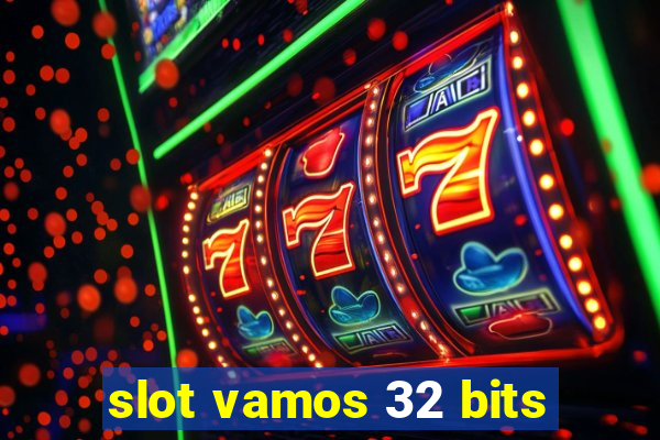 slot vamos 32 bits