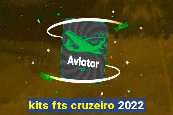 kits fts cruzeiro 2022