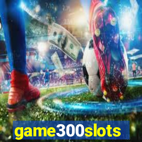 game300slots