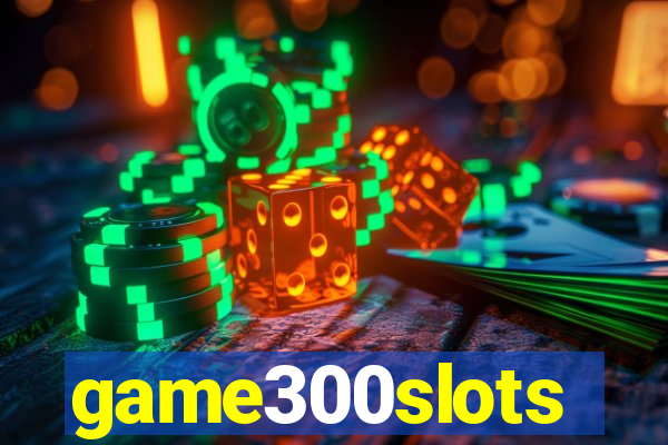 game300slots