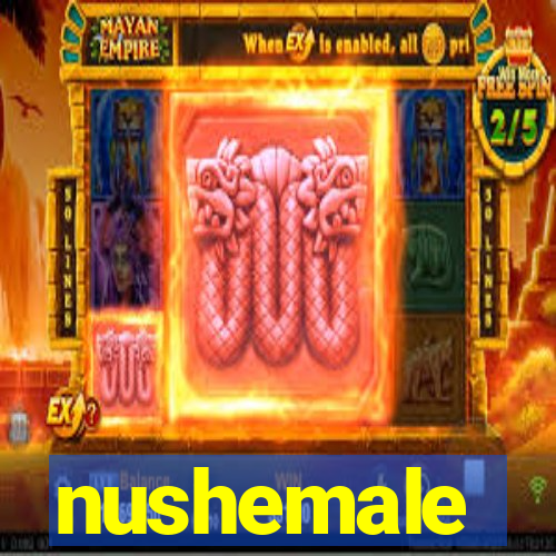 nushemale