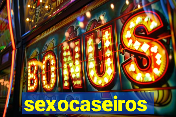 sexocaseiros