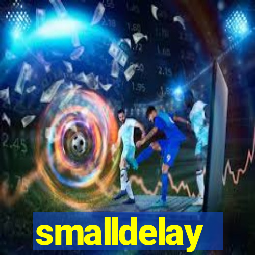 smalldelay