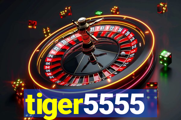 tiger5555